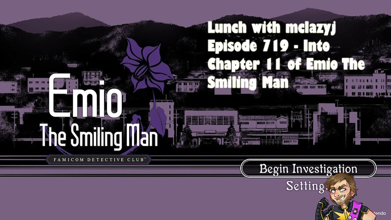 Lunch with mclazyj Episode 719 - Into Chapter 11 of Emio The Smiling Man #famicomdetectiveclub