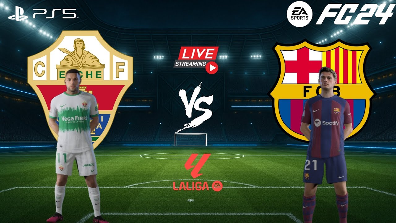 LIVE🔴Barcelona Vs Elche CF LALIGA match | Fc24 gameplay