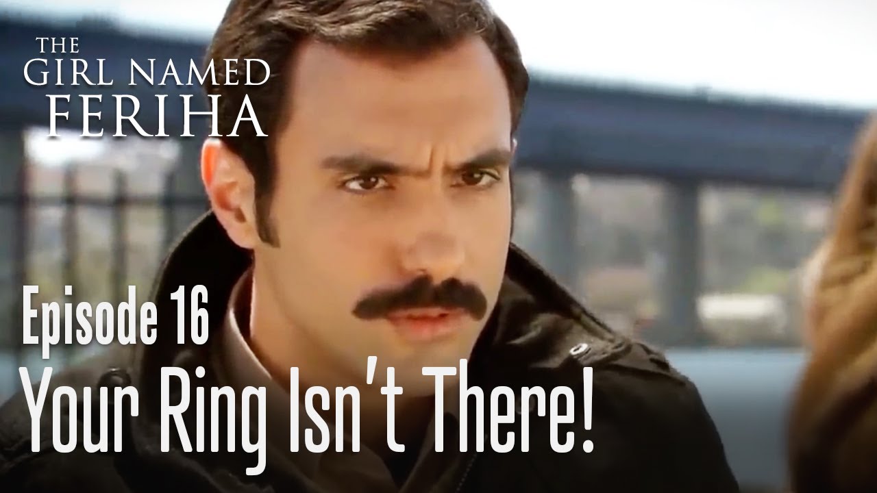 Your ring isn't there - The Girl Named Feriha Episode 16