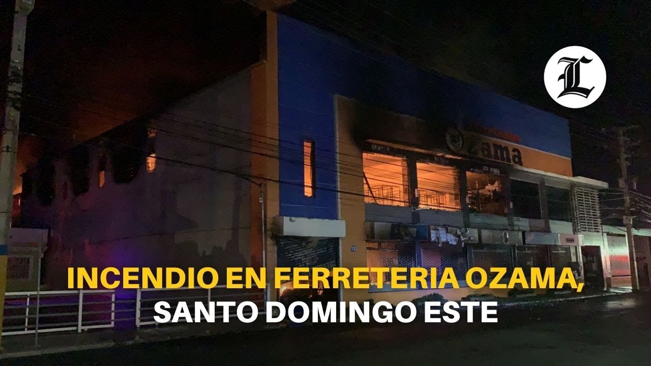 Incendio en ferreteria Ozama, Santo Domingo Este