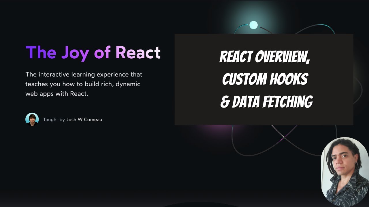 The Joy of React: React Overview, Custom Hooks & Data Fetching