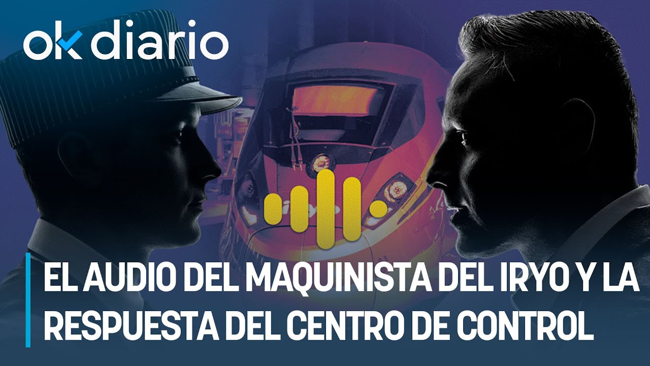 El audio del maquinista del Iryo y la respuesta del centro de control: 