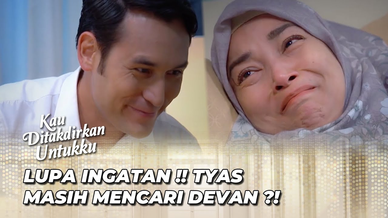 DEVAN JANJI SELALU ADA DI SAMPING TYAS 🥺 | KAU DITAKDIRKAN UNTUKKU EPS 97
