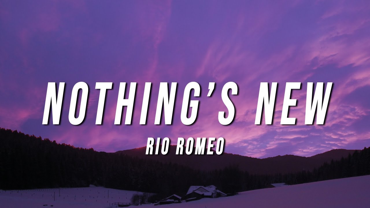 Rio Romeo - Nothing&rsquo;s New (Lyrics)