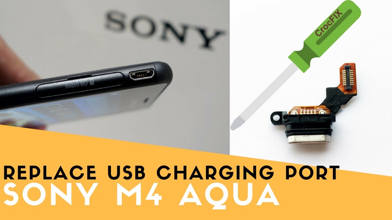Sony M4 Aqua USB CHARGING port replacement - CrocFIX