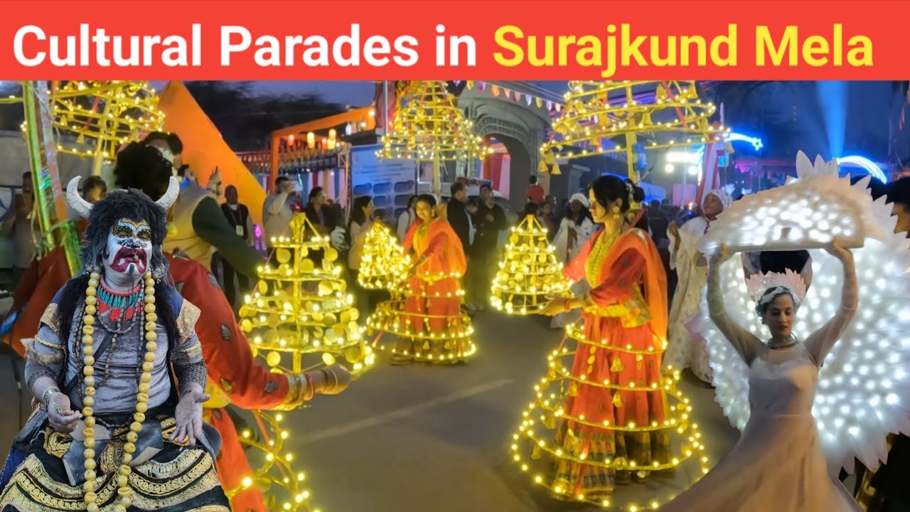 Cultural Parades in Surajkund Mela 2026 / Surajkund Craft Mela Faridabad/ Surajkund Mela 2026
