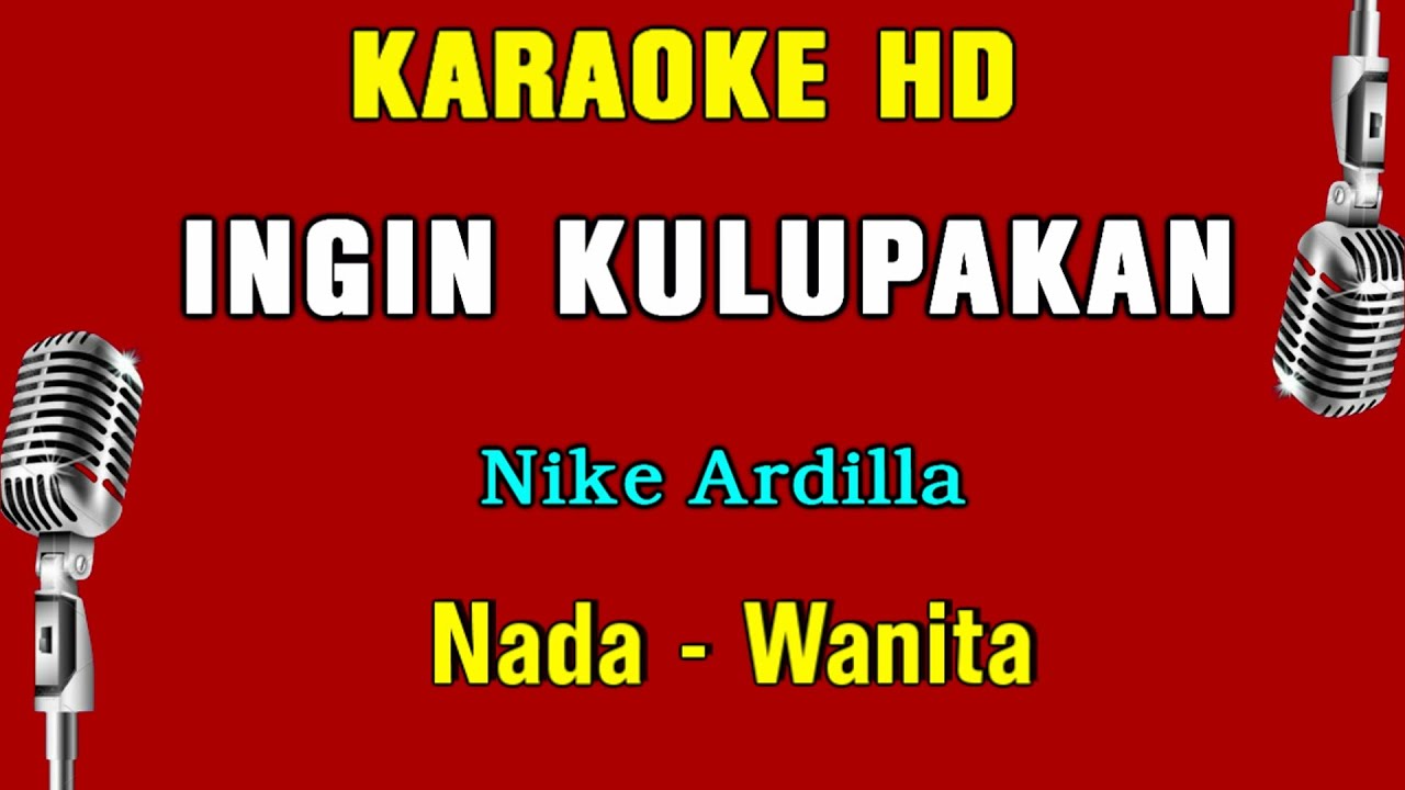 INGIN KULUPAKAN - KARAOKE Nada Wanita | Nike Ardilla