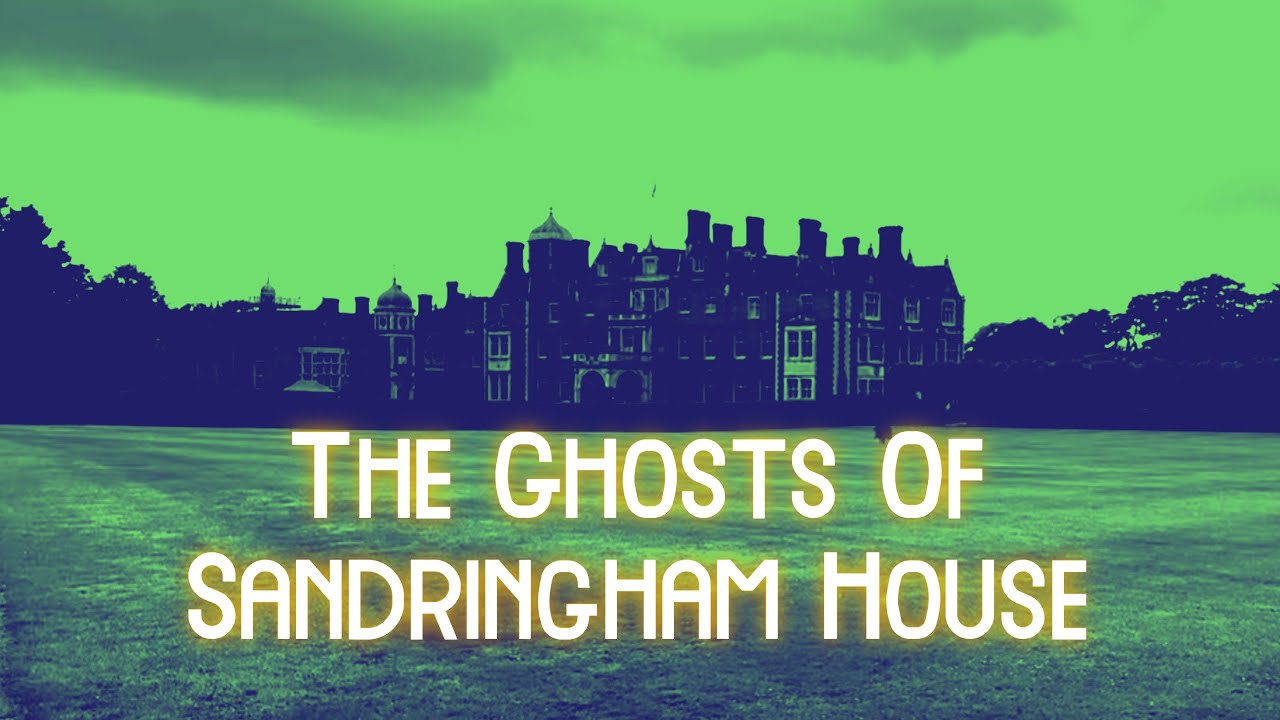 The Ghosts of Sandringham House