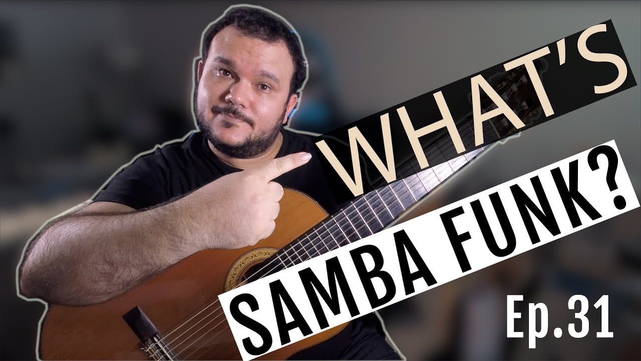 What's Samba Funk? | Ep.31