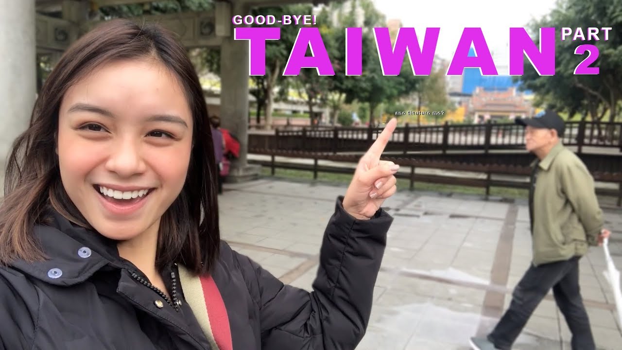 GOOD-BYE, TAIWAN! | PART 2 - Pauline Mendoza