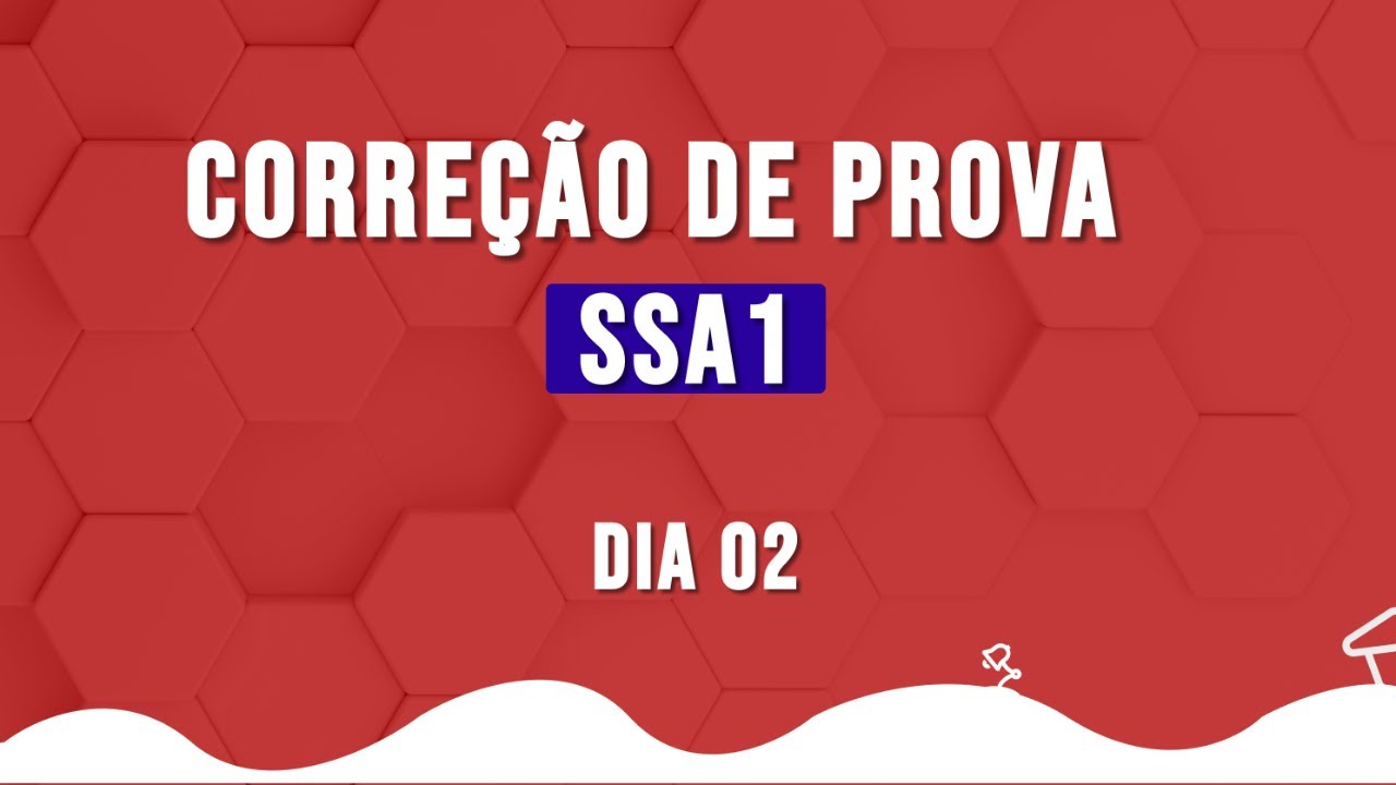CORREÇÃO DA PROVA SSA1 (2025 | DIA 2)/ GABARITO NUCE (A PARTIR DAS 13H)