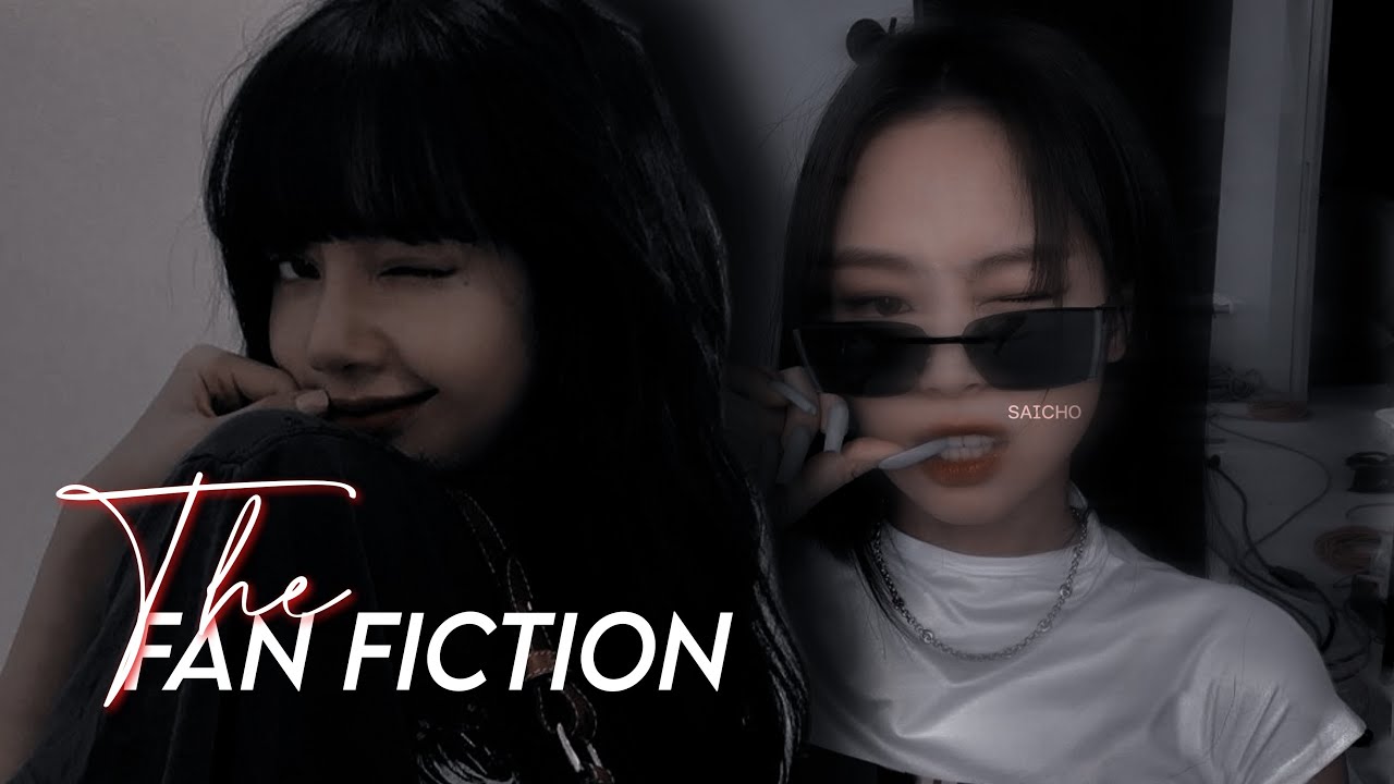 THE FAN FICTION | JENLISA ONESHOT