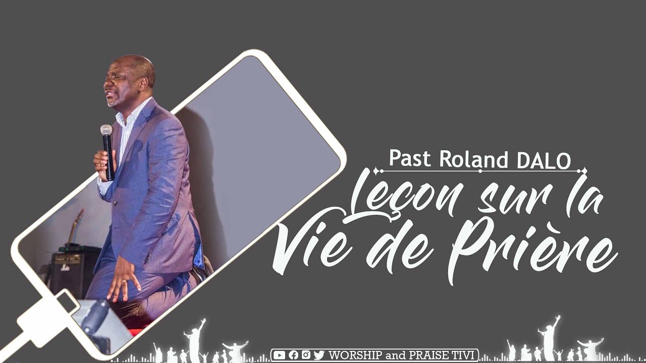 MOTIVATION CHRÉTIENNE | PAST ROLAND DALO | LA VIE DE PRIÈRE
