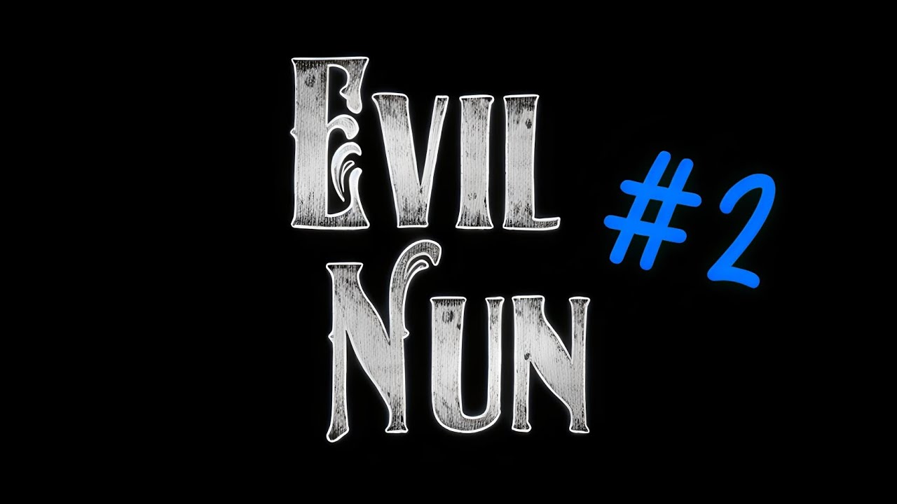 #2 EVIL NUN NE DARA DIAA💀