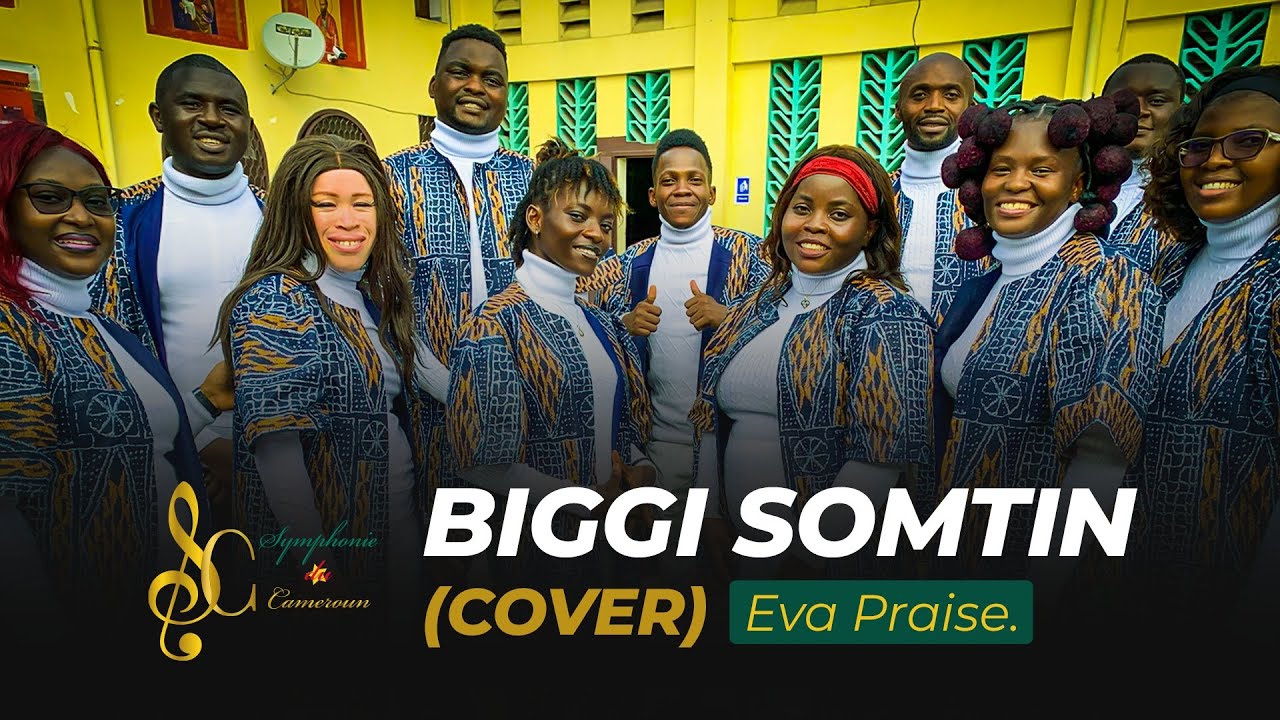 Biggi Somtin (Cover Afro Gospel) – Eva Praise | Symphonie du Cameroun