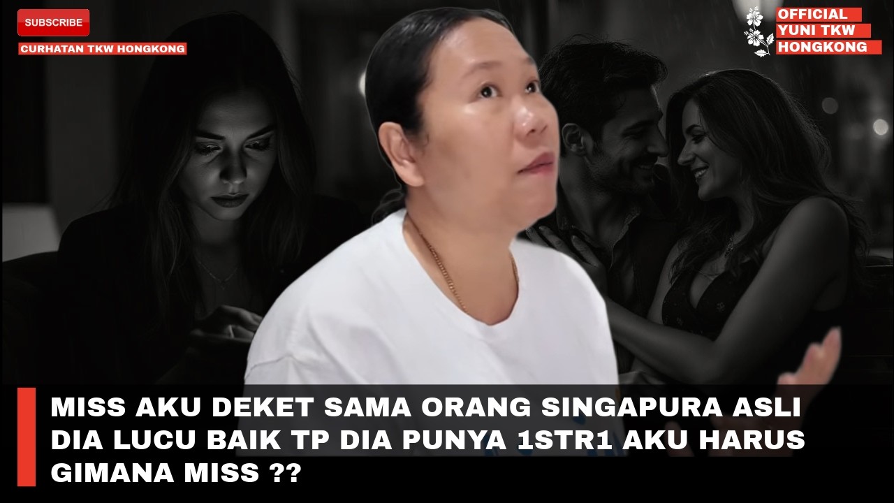MISS AKU DEKET SAMA ORANG SINGAPURA ASLI DIA LUCU BAIK TP DIA PUNYA 1STR1 AKU HARUS GIMANA MISS ??