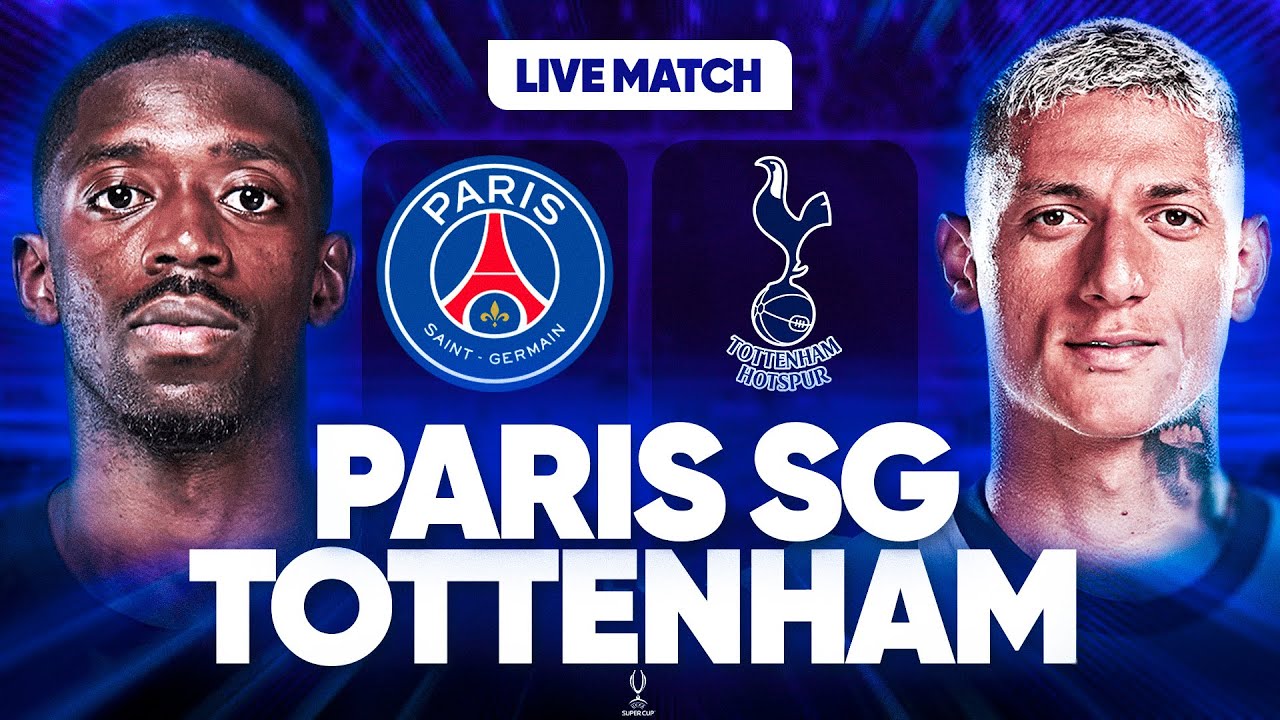 🔴🔵 PSG - TOTTENHAM LIVE / 🚨ALLEZ PARIS ! / LE TROPHEE ET RIEN D'AUTRE! / FINALE SUPER COUPE D'EUROPE