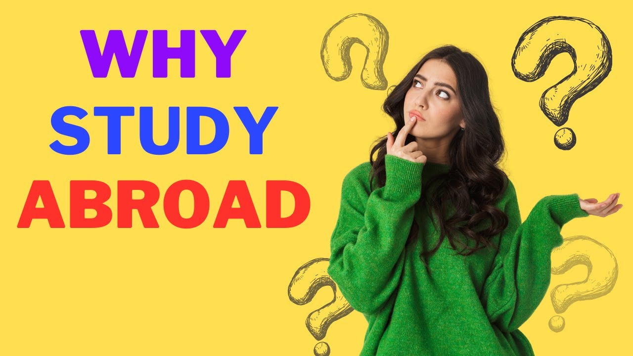 Reasons Why You Should Study Abroad | Study Abroad Consultant in India