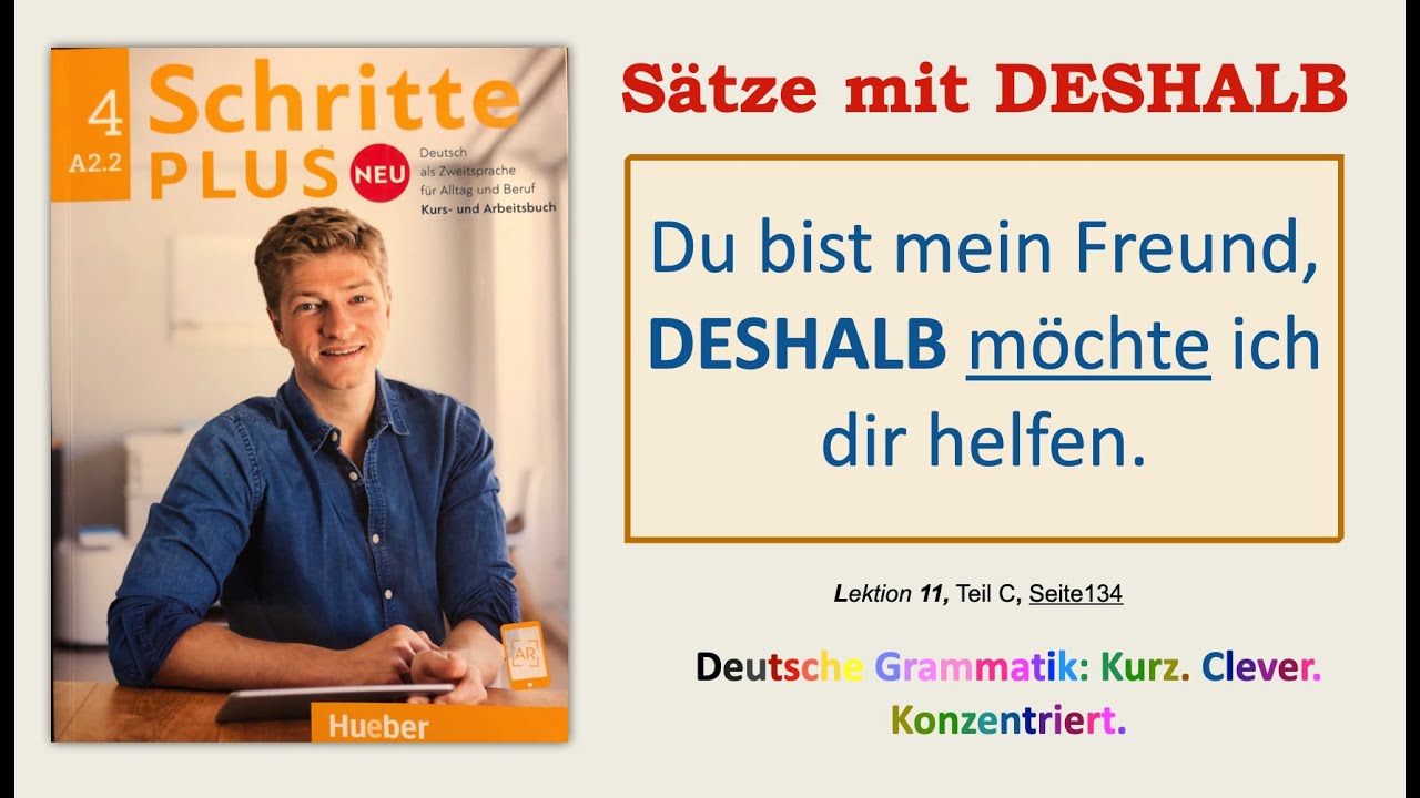 A2.2 - DESHALB + Verb 2. Position = Hauptsatz.  Schritte Plus Neu, Lektion 11, Teil C