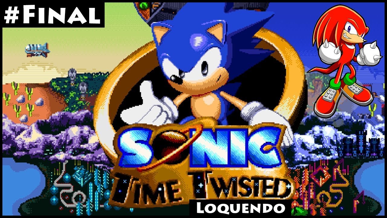Sonic Time Twisted Loquendo: Knuckles | Parte Final