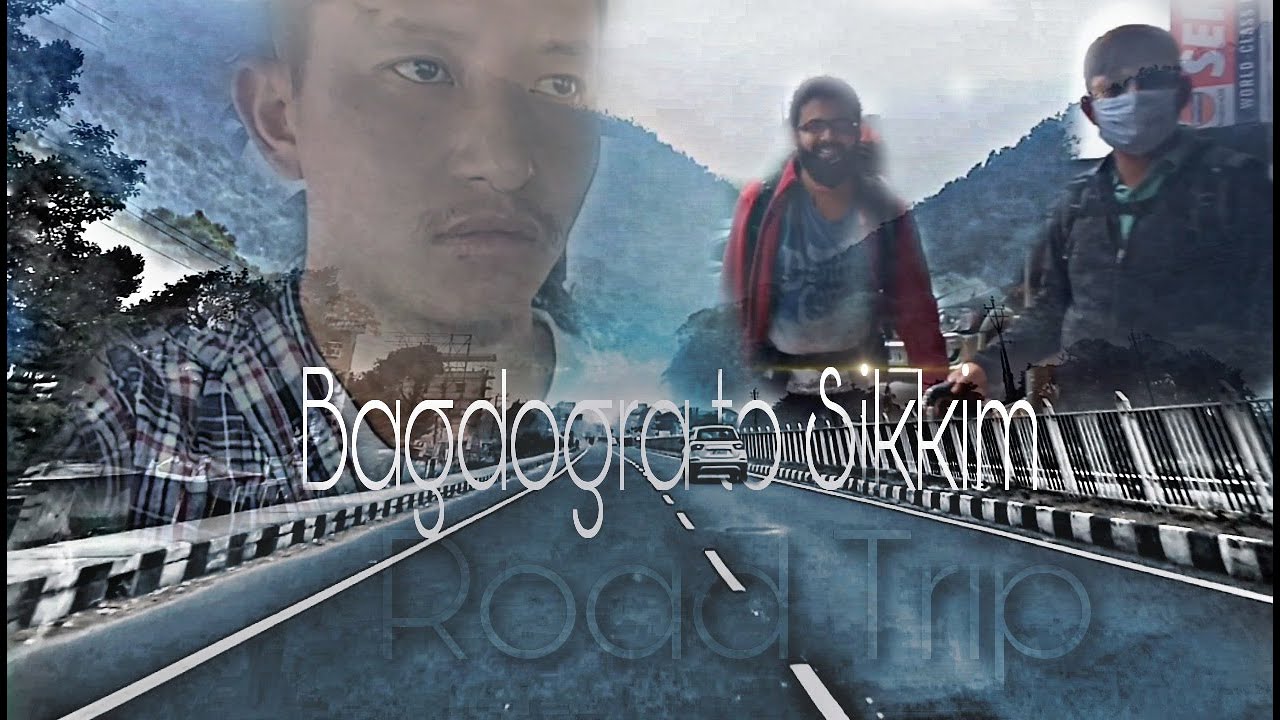 Road trip from bagdogra airport to gangtok sikkim.
