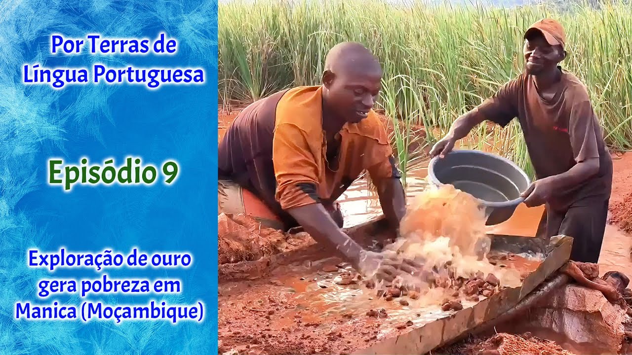 Exploração de ouro gera pobreza em Manica, Moçambique - Por Terras de Língua Portuguesa - Episódio 9