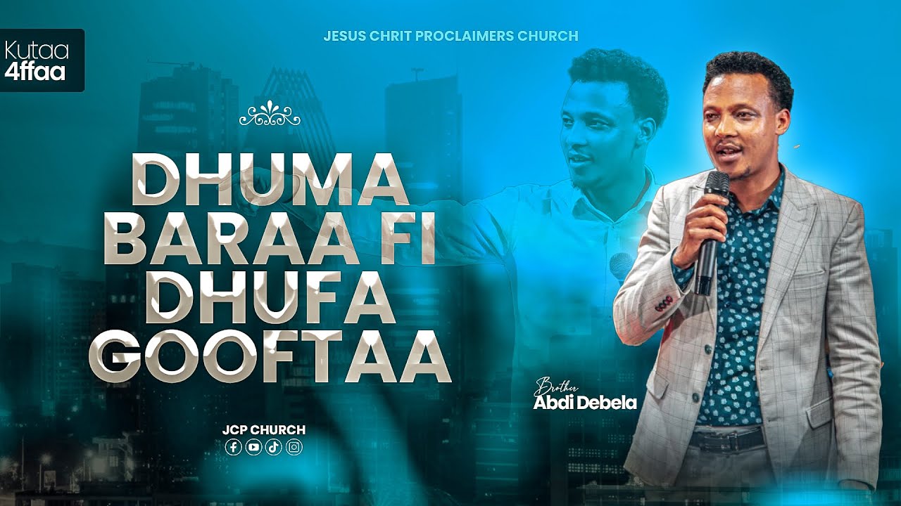 #Kutaa4ffaa #DHUMA #BARAA FI #DHUFA #GOOFTAA #BrotherAbdiDebela #@JCPchurch