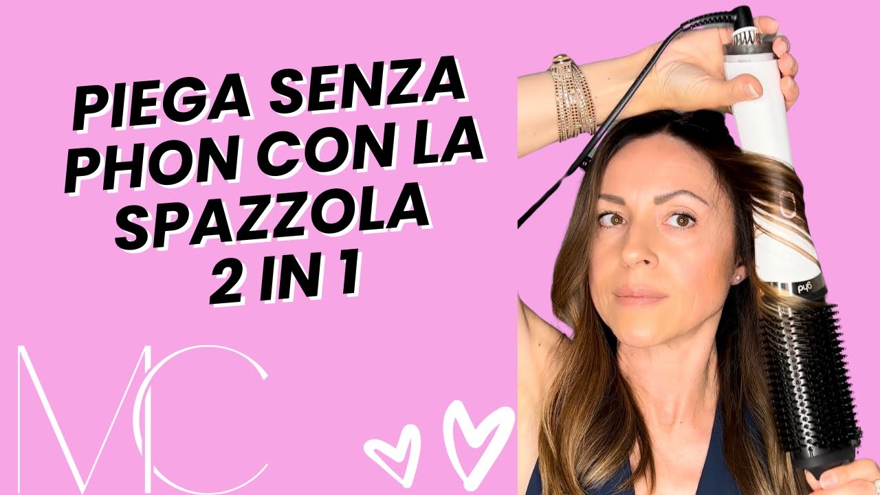 COME FARE LA PIEGA MOSSA SENZA PHON CON LA SPAZZOLA 2 IN 1 CHE ASCIUGA E METTE IN PIEGA