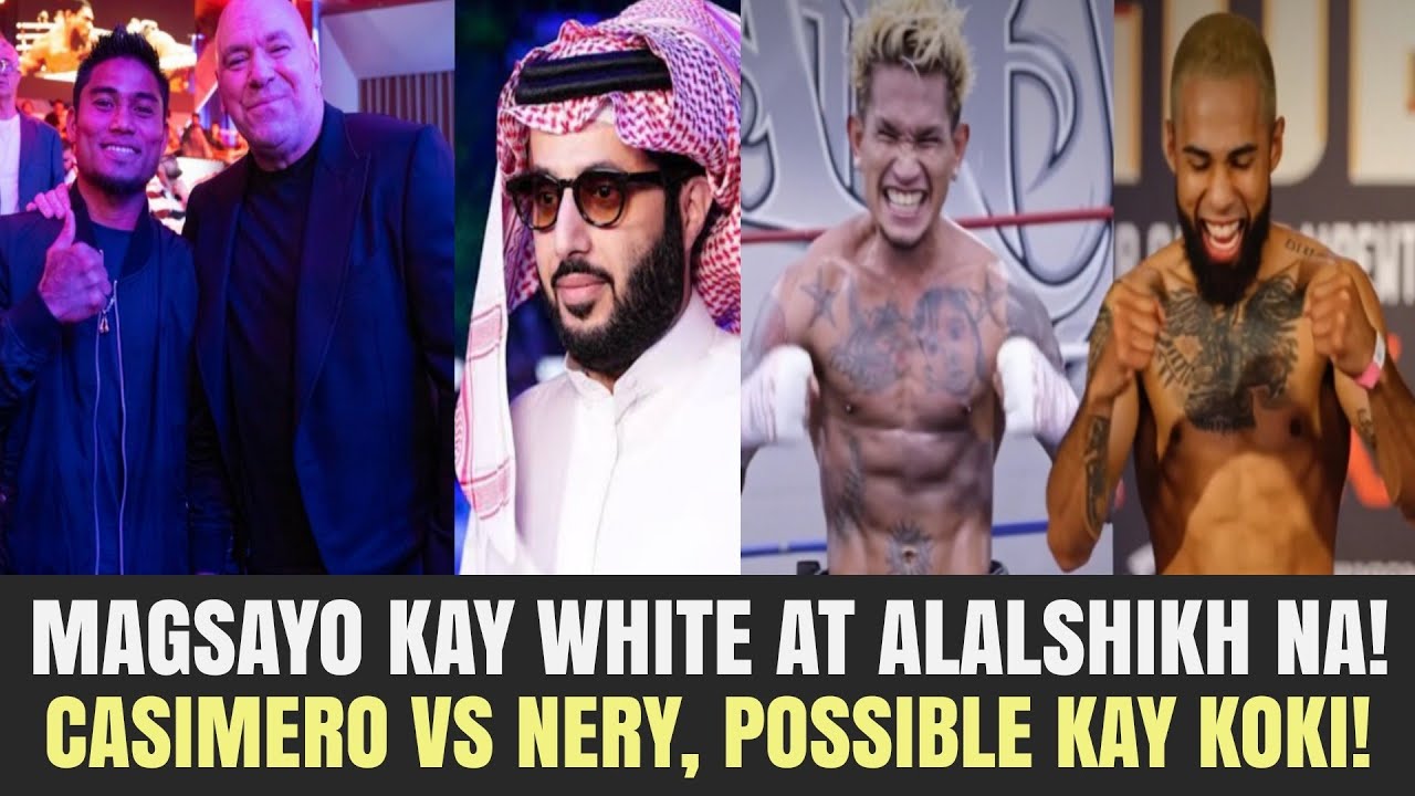 Goodnews! Magsayo Hawak na ni Turki Alalshikh at Dana White, Casimero Kung Maikasa Laban kay Nery,