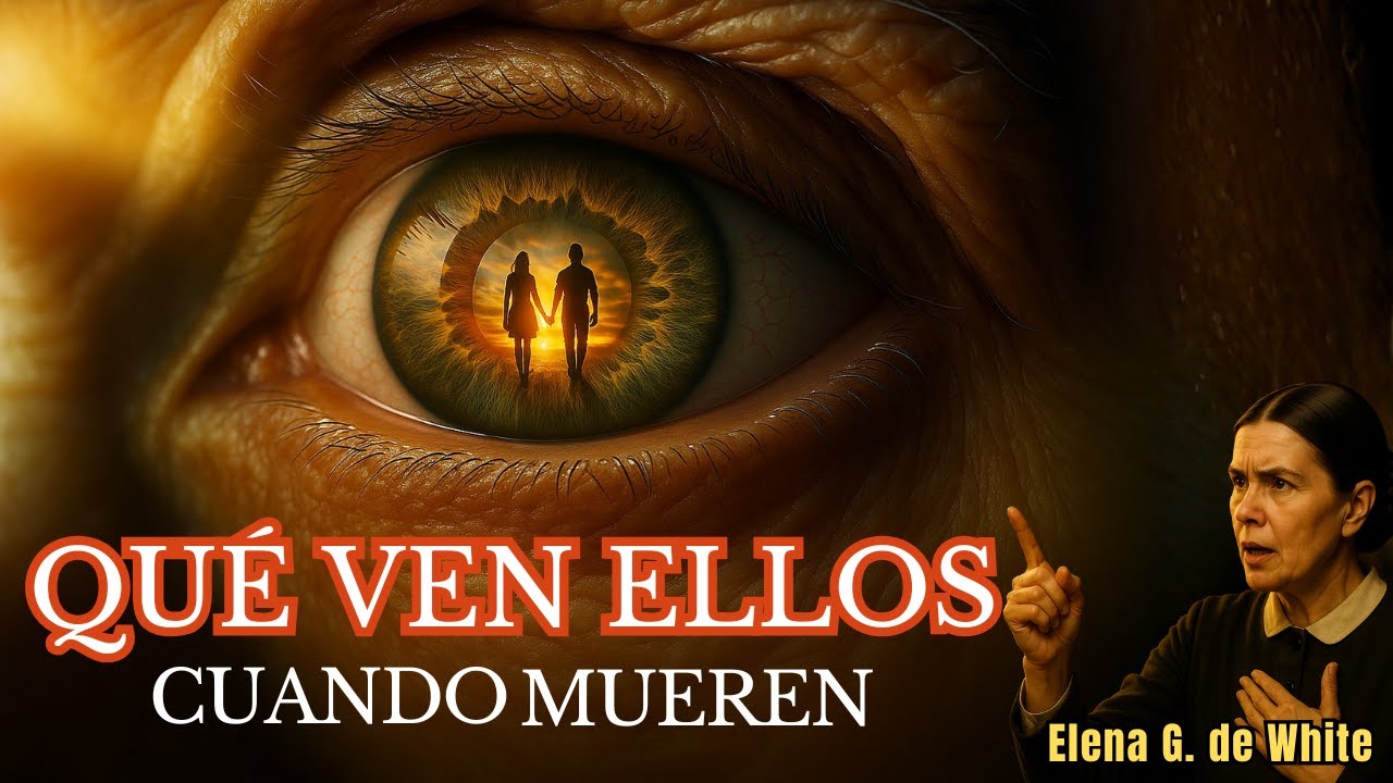 9 COSAS que las personas VEN cuando MUEREN | Elena G. de White EXPLICA