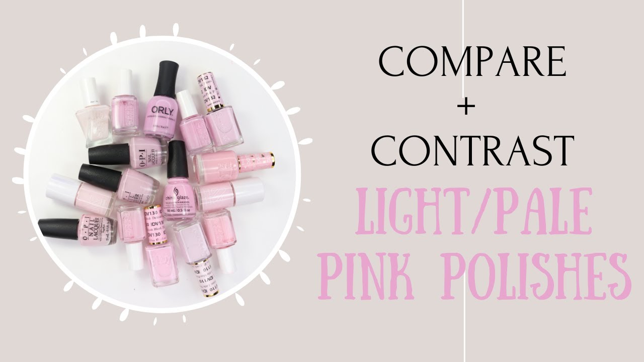 Compare + Contrast- Light/Pale Pink Polishes!