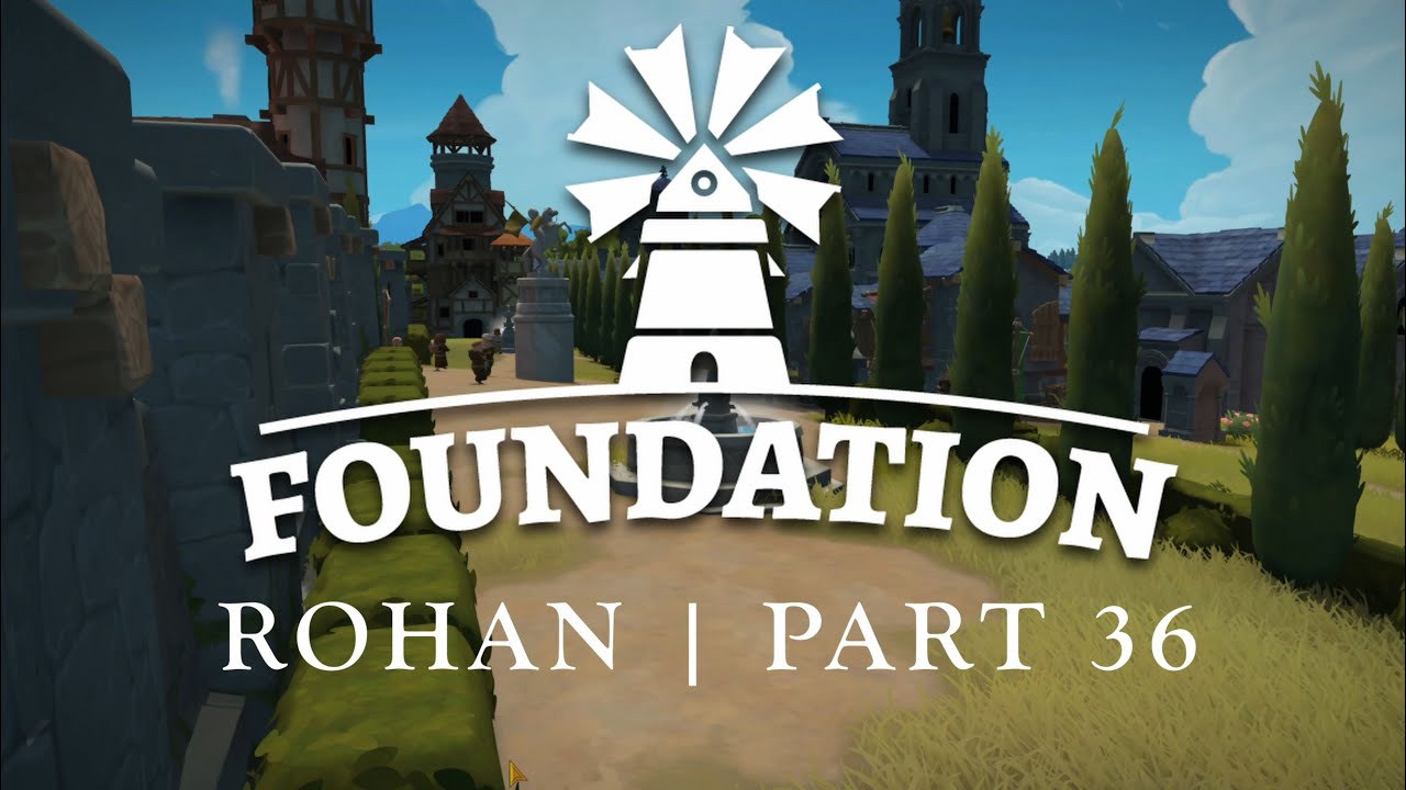 Foundation | Rohan | Part 36 Timelapse