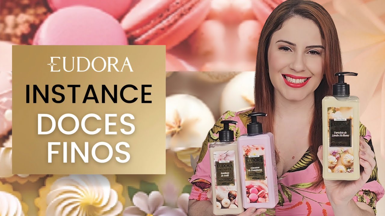 HIDRATANTE DOCES FINOS EUDORA | MACARON DE FRAMBOESA BOMBOM DE AVELÂ TARTELETE DE LIMÃO SICILIANO