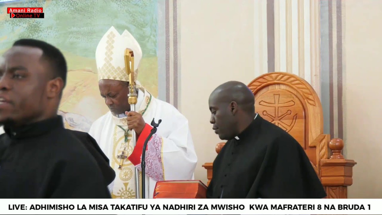 #live :ADHIMISHO LA MISA TAKATIFU YA NADHIRI ZA MWISHO  KWA MAFRATERI 8 NA BRUDA 1