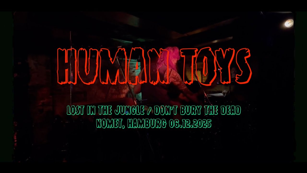 Human Toys - Lost in the Jungle / Don't Bury the Dead - Komet, Hamburg 06.12.2025