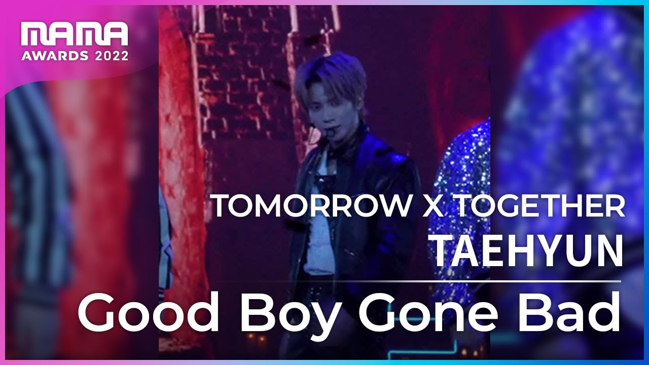 [Plus Cam] TAEHYUN (태현)│TOMORROW X TOGETHER(투모로우바이투게더) - Good Boy Gone Bad│@2022 MAMA AWARDS