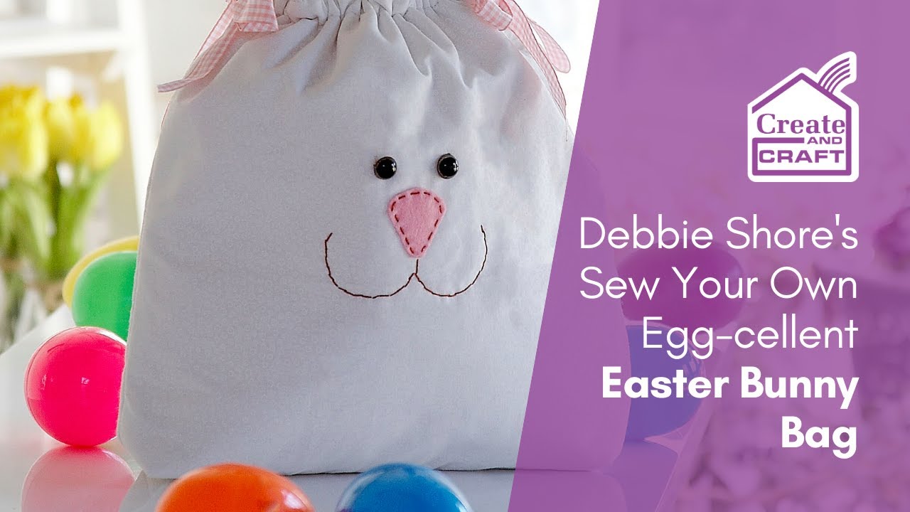 Easter Bunny Bag | Debbie Shore Sewing Projects | Create and Craft