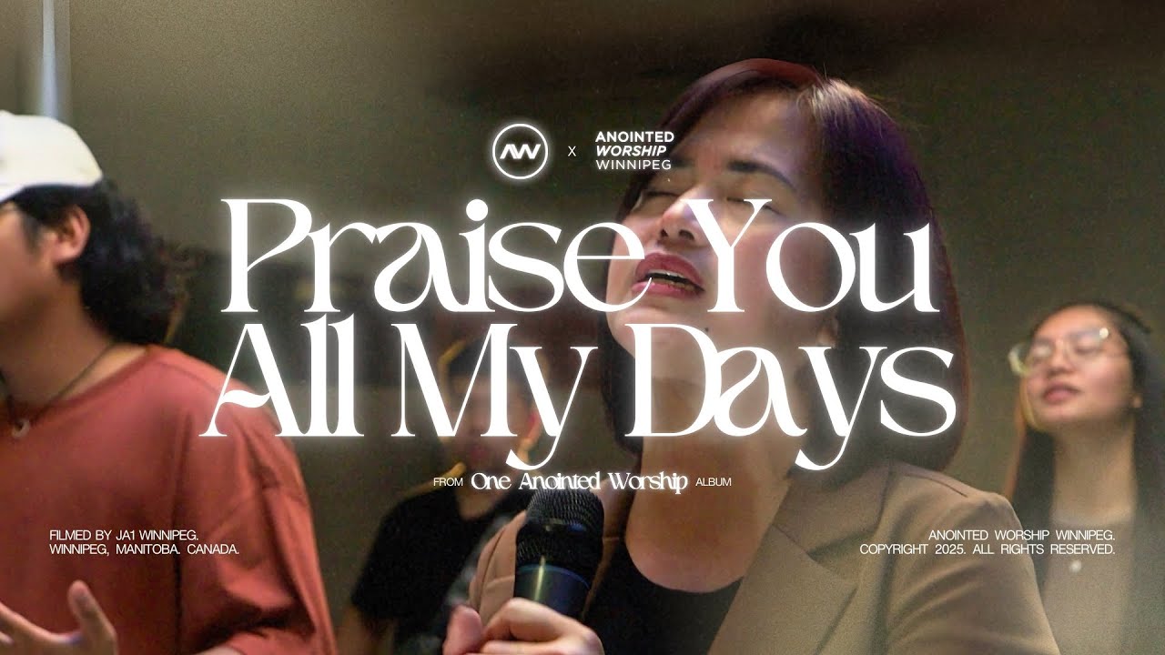 Praise You All My Days (ft. Tina Reynoso) | Anointed Worship Winnipeg | Official Music Video