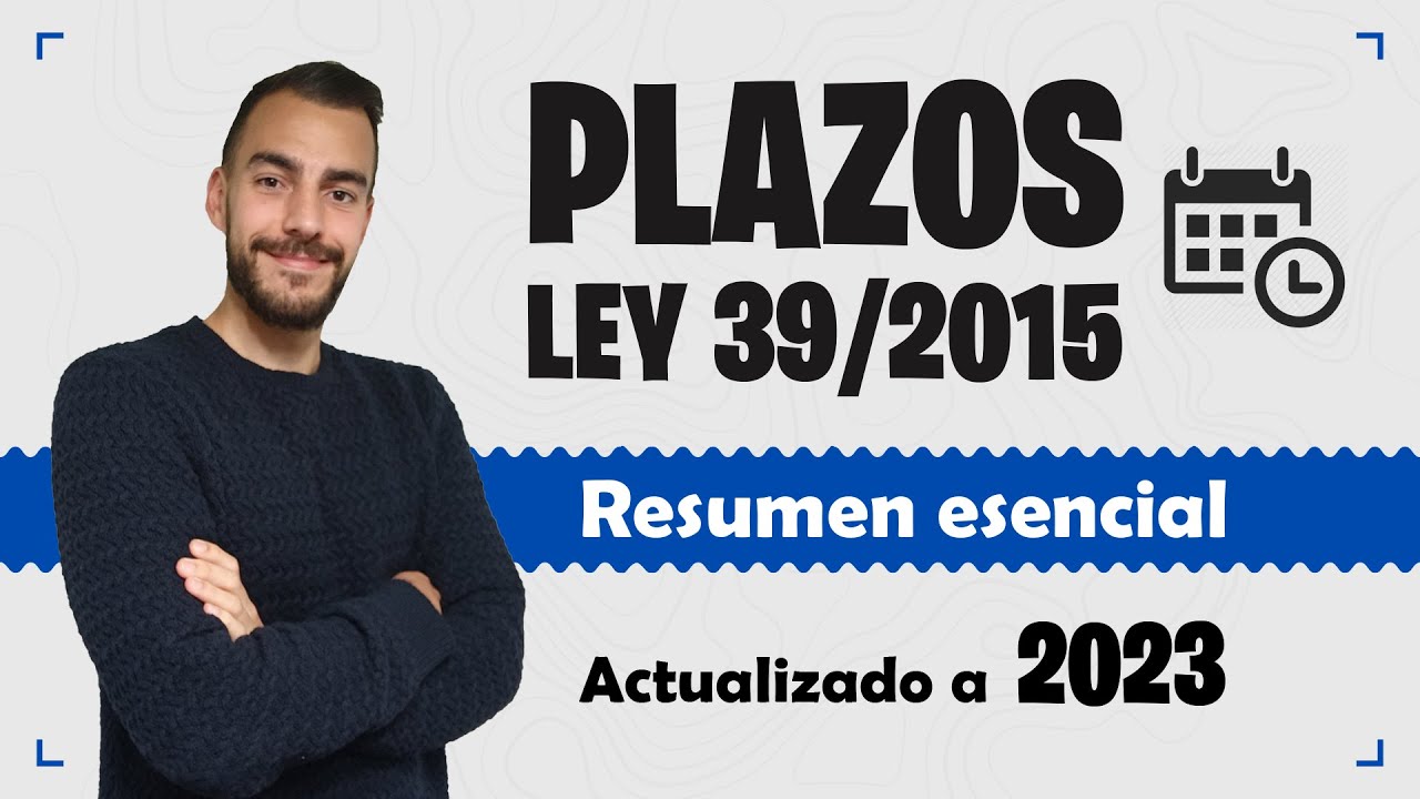 📅 Todos los PLAZOS de la Ley 39/2015 📅 ACTUALIZADO 2025