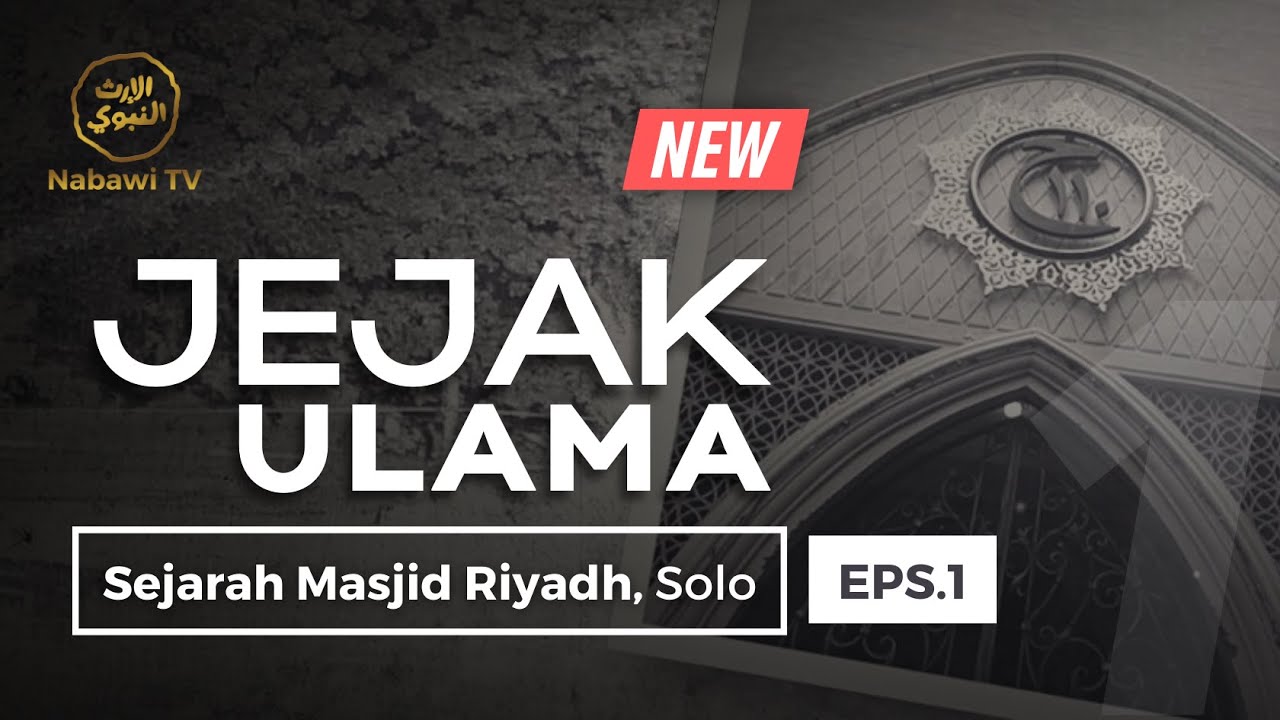 Sejarah Masjid Riyadh, Solo [NEW PROGRAM] - JEJAK ULAMA Eps. 1 Nabawi TV