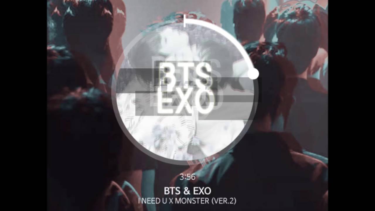 [MASHUP] 방탄소년단 (BTS) & EXO - I NEED U X MONSTER (Ver.2)