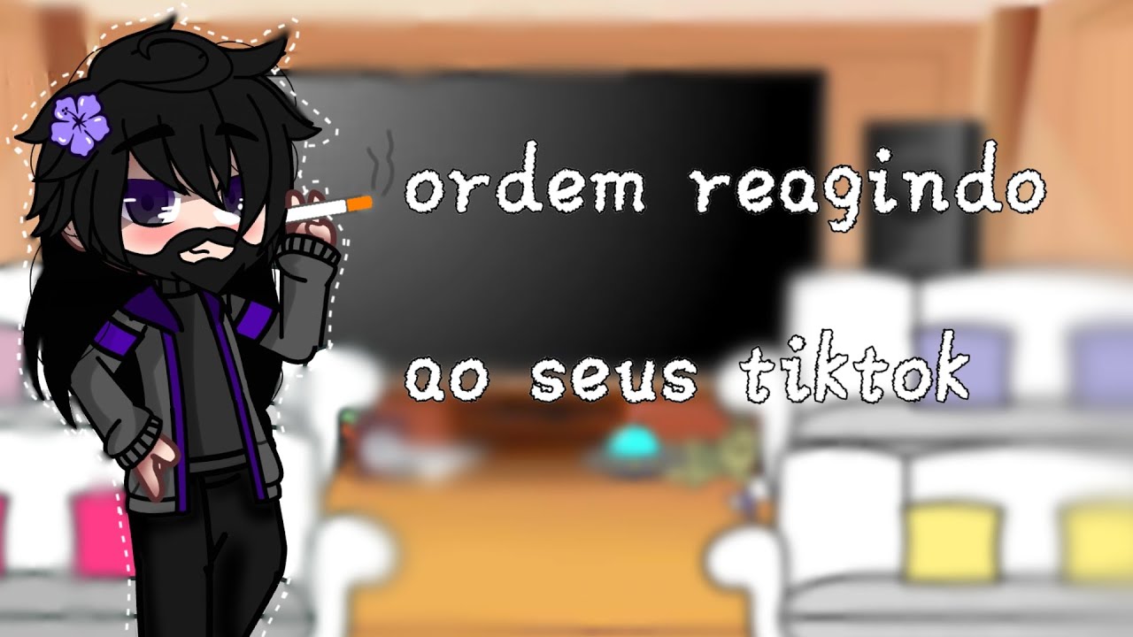 •|ordem reagindo ao seus tiktok|• (2/2)