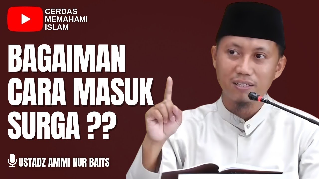 BAGAIMANA CARA MASUK SURGA | USTADZ AMMI NUR BAITS