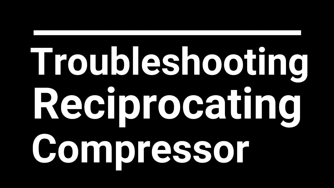 How to Troubleshoot a Reciprocating Compressor | Camba 2019