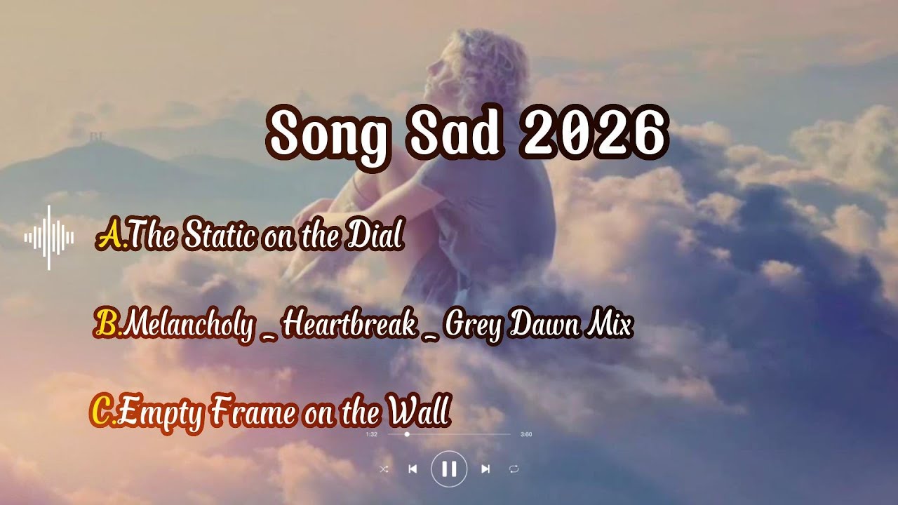 Song Sad 2026 | Melancholy Heartbreak Mix | Grey Dawn Feelings |Pure Vibes