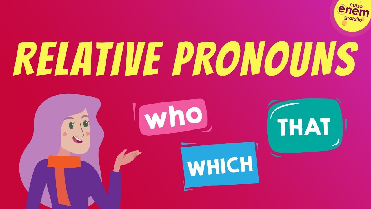 RELATIVE PRONOUNS: PRONOMES RELATIVOS DO INGLÊS | Resumo de Inglês para o Enem