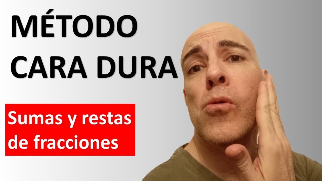 SUMAR Y RESTAS FRACCIONES. MÉTODO CARA DURA