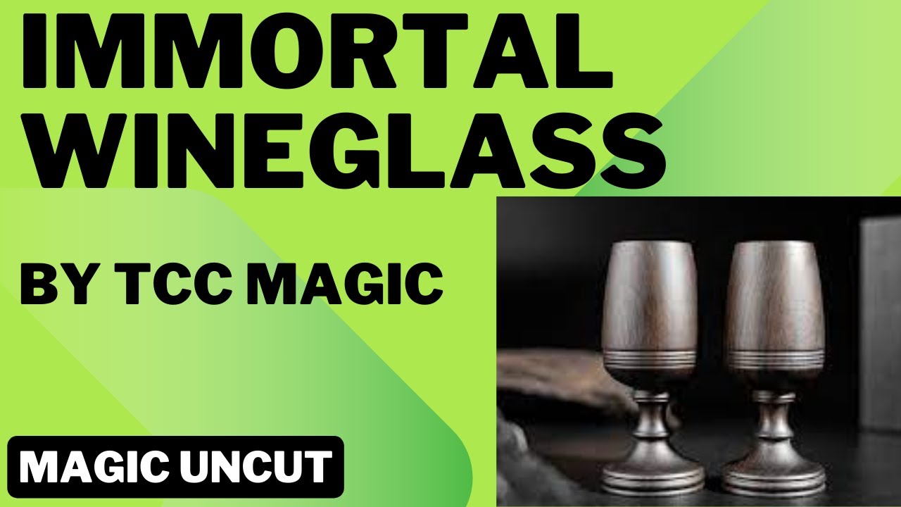 Immortal Wineglass by TCC Magic- Magic Uncut #magic