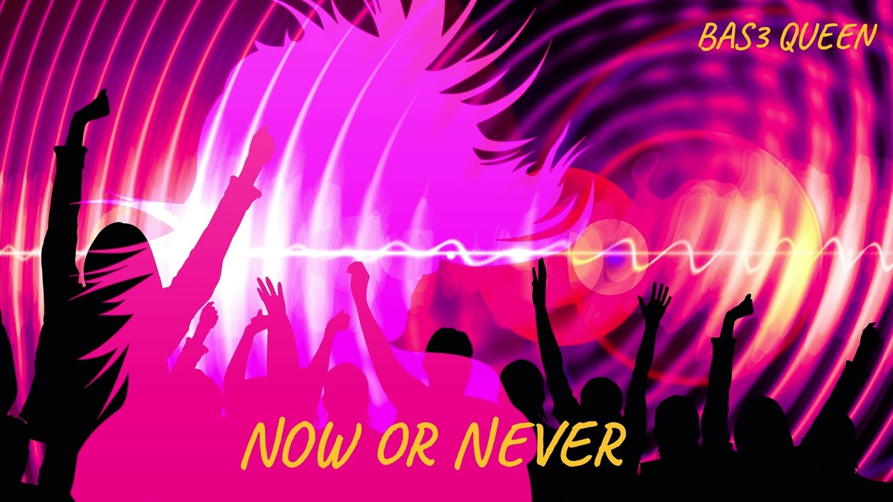 Now or never.