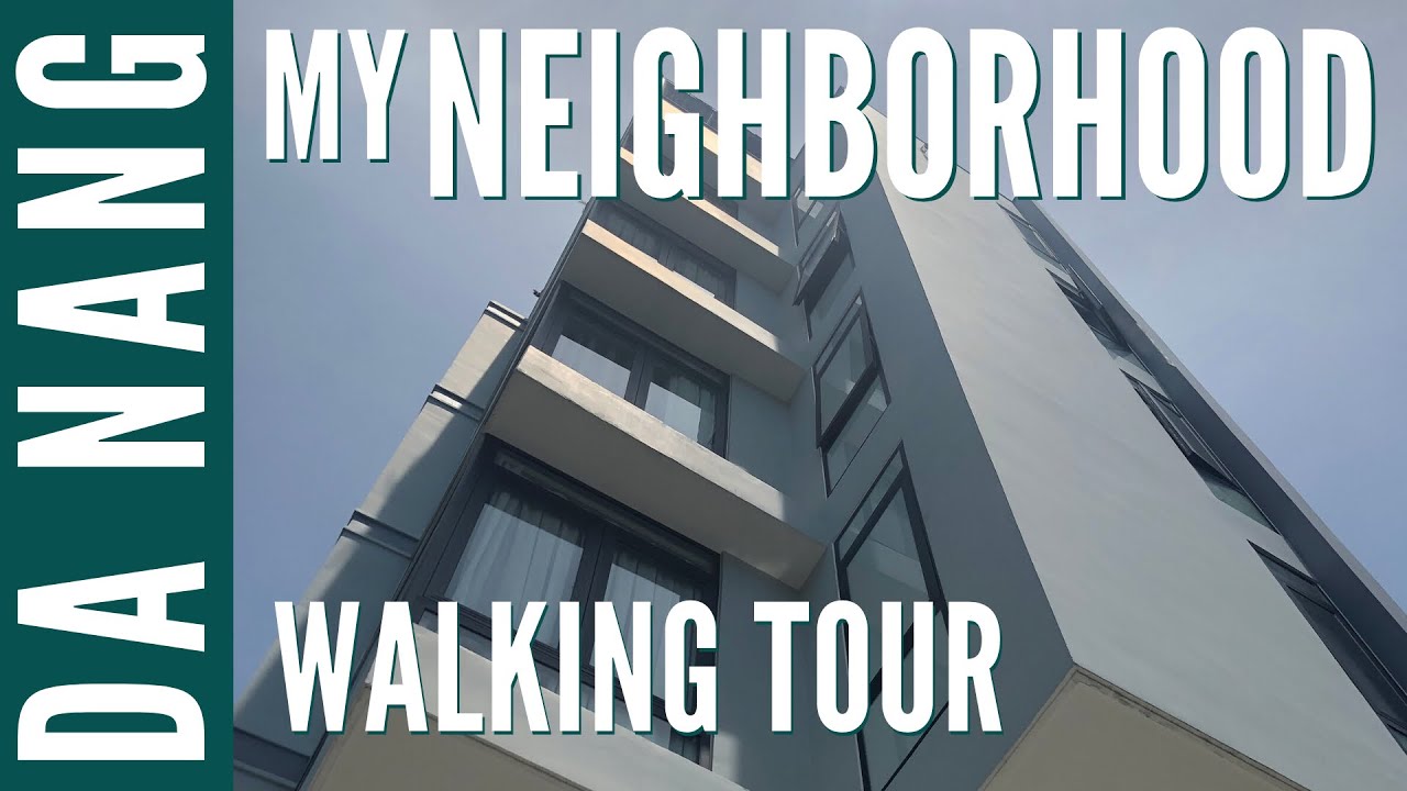 Walk My Neighborhood in Da Nang, Vietnam